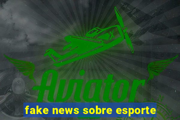 fake news sobre esporte